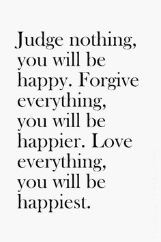 a quote that says judge nothing you will be happy