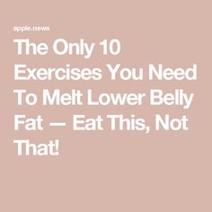 The Only 10 Exercises You Need To Melt Lower Belly Fat — Eat This, Not That! Exercise For Lower Belly, Get Rid Of Lower Belly, 4 Week Workout Plan, Squat Press, Ab Workout Plan, Melt Belly Fat