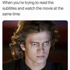 an image of a man with the caption when you're trying to read the subtitles and watch the movie at the same time