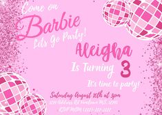 a pink birthday party with disco balls and sparkles on the background, says'come to baubie lets go party alegra is turning 3 it's time to party