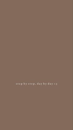 a brown background with the words step by step day by day written in white on it