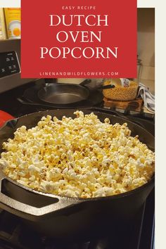 a pan full of popcorn sitting on top of a stove next to an oven with the words, easy recipe dutch oven popcorn