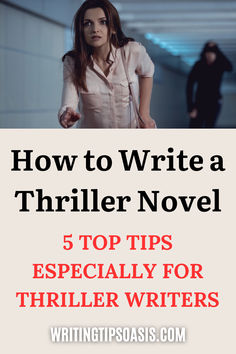 Image of woman running away from man and title of pin which is how to write a thriller novel: 5 top tips especially for thriller writers.