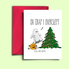 a greeting card featuring a ghost and a christmas tree with the words, oh crap i overshelt