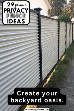 a white privacy fence with the words create your backyard oasis on it and an image of a