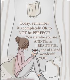 a woman sitting on a bed with a cup of coffee in her hand and the words today, remember it's completely ok to not be perfect