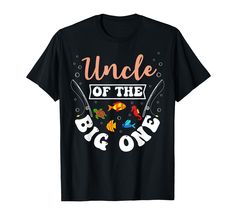 a black t - shirt with the words uncle of the big one in front of it