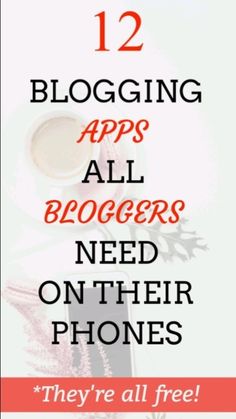 the text reads, 12 blogging apps all bloggers need on their phones