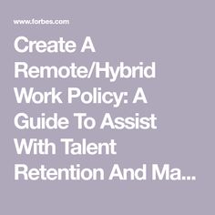 the words create a remote / hybrid work policy a guide to assist with talent, attention and