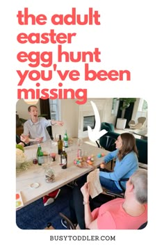 people sitting around a table with bottles and eggs in front of the caption that says, the adult easter egg hunt you've been missing