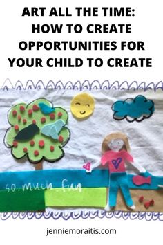 a child's artwork project with the words art all the time how to create opportunity for