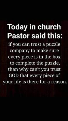 a black and white photo with the words, today in church pastor said this if you can trust a puzzle company to make sure every piece in the box to complete the puzzle