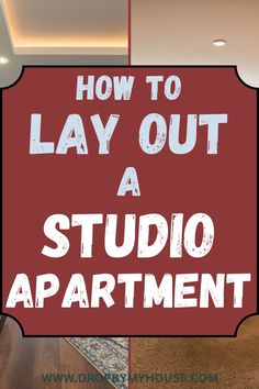 the words how to lay out a studio apartment on top of a carpeted floor