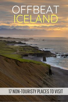 an image of the ocean with text that reads offbeat iceland 17 non - tourist places to visit