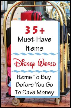 a sign that says 35 must have items disney world items to buy before you go to save money