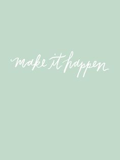 the words make it happen written in white on a light green background with an arrow