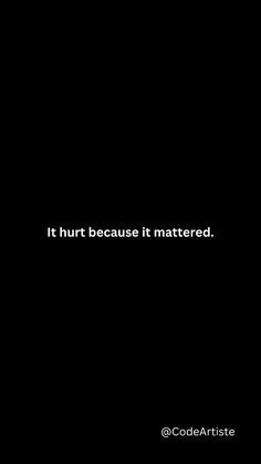 "It hurt because it mattered," carries a lot of emotional weight. It suggests that the pain you feel is a reflection of how much you cared about something or someone. It's a reminder that the things that can hurt us the most are often the things that are most important to us. People Who Hurts Us, If They Cared They Would Show It, It’s Over, Hurted Quotes Feeling, You Hurt, Its Over, Boyfriend Collage, Talk To Me Quotes, Me Time Quotes