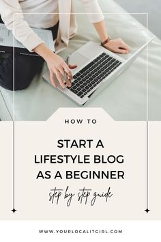 a woman working on her laptop with the text how to start a lifestyle blog as a beginner