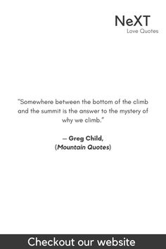 a quote from george child on the cover of his novel, somewhere between the bottom of the climb and the summit is the answer to the mystery of why we climb?