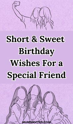 the words short and sweet birthday wishes for a special friend are in black on purple