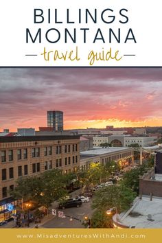 the city skyline at sunset with text overlay reading things to see and do in montana travel guide