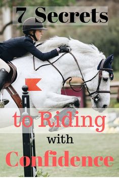 a woman riding on the back of a white horse with text overlay reading 7 secrets to riding with confidence