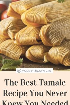 the best tamale recipe you never knew you needed