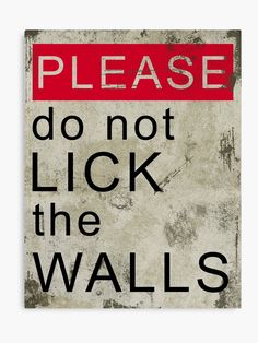 a sign that says please don't lick the walls on white and red background