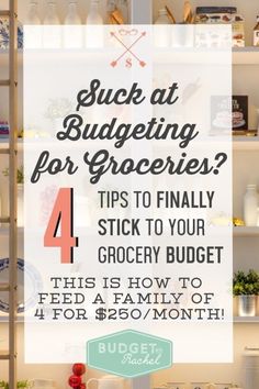 a sign that says, such at budgeting for groceries tips to finally stick to your grocery budget this is how to feed a family of 4 for $ 250 / month