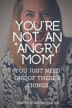 a woman with her mouth open and the words you're not an angry mom