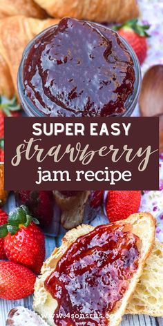 strawberry jam in a jar with fresh strawberries around it and bread on the side