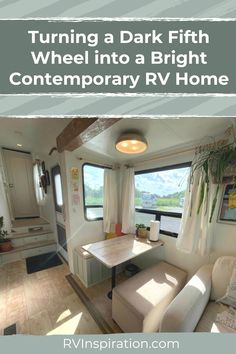 the interior of a camper with text overlaying it that reads turning a dark fifth wheel into a bright contemporary rv home