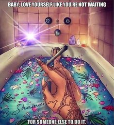 a cartoon image of a woman in a bathtub with the caption baby, love yourself like you're not waiting for someone else to do it