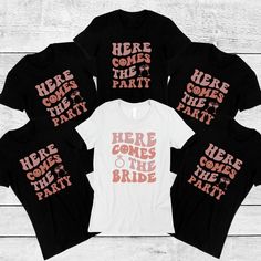 five shirts that say here comes the party and here comes the bride