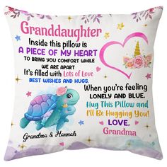 a pillow with an image of a turtle and the words granddaughter inside this pillow is a piece of my heart to bring your comfort while it's filled with lots of love