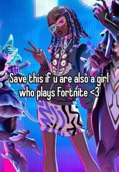 some cartoon characters with text that says save this if i are also a girl who plays fort