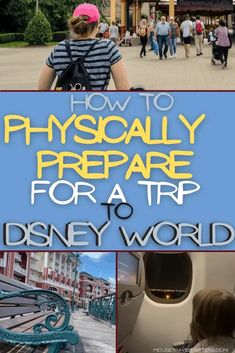 how to physically prepare for a trip to disney world with pictures and text overlay