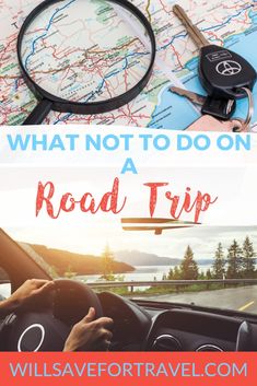 what not to do on a road trip with text overlay that reads, what not to do on a road trip