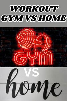 a sign that says gym vs home next to a brick wall with the words workout and gym v's home