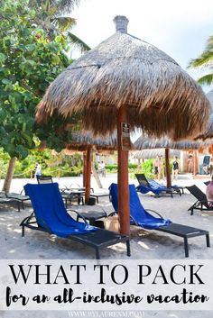 blue lounge chairs under an umbrella on the beach with text overlay that reads, what to pack for an all - inclusive vacation