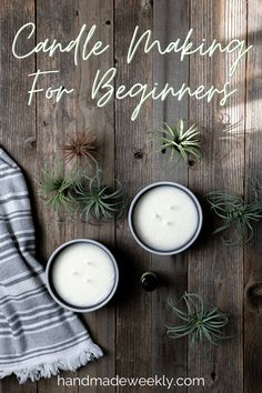 candles and towels on a wooden table with text that reads candle making for beginners