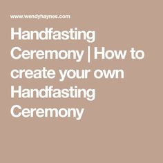 the words handfasting ceremony how to create your own handwriting ceremony on a beige background