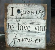 a wooden sign that says i praise to love you forever