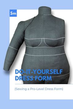 a woman's dress form with the words do it yourself dress form sewing a pro - level dress form