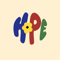 the word hope with a flower on it's center and letters in different colors