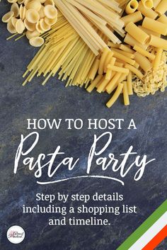 how to host a pasta party step by step details including shopping list and time line