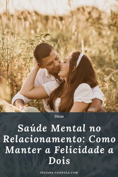 a man and woman kissing in the grass with text that reads, salide mental no relacionmentoo como materr e felicadde do dos dois