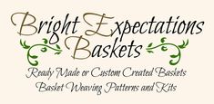 the words bright expectations baskets are written in black and green lettering on a white background