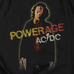 a man with his mouth open and the words power age ac / dc printed on it