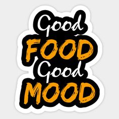 an orange and black sticker that says good food, good mood